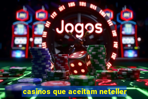 casinos que aceitam neteller